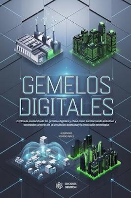 Gemelos Digitales: Explora la revolución de los gemelos digitales y cómo están transformando industrias y sociedades a través de la simulación avanzada y la innovación tecnológica