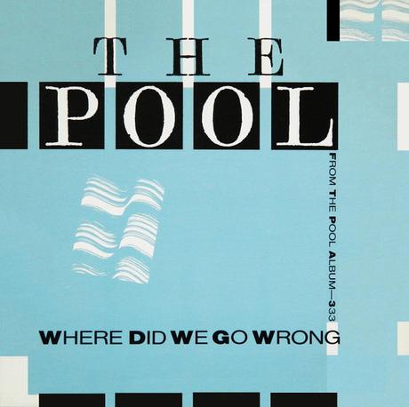 THE POOL - WHERE DID WE GO WRONG (1984)