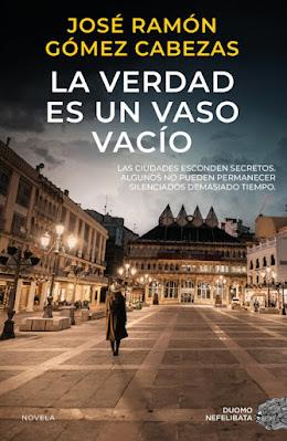 LA VERDAD ES UN VASO VACÍO - JOSÉ RAMÓN GÓMEZ CABEZAS LA VERDAD ES UN VASO VACÍO - JOSÉ RAMÓN GÓMEZ CABEZAS