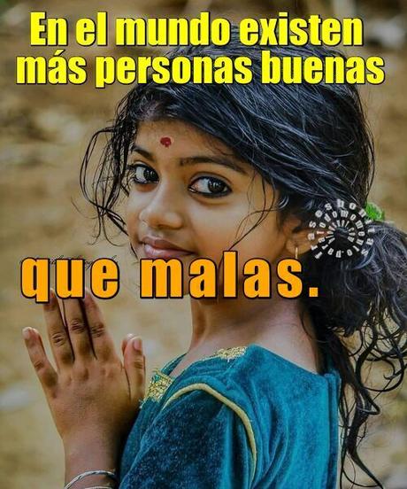 En el mundo existen más personas buenas que malas.