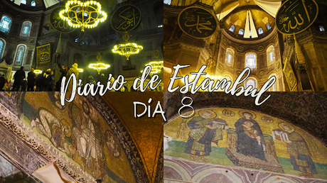 Diario de Estambul día 8: Santa Sofía y el sabor de la despedida