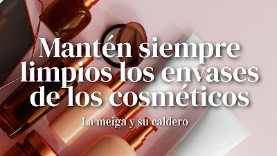 Mantén siempre limpios los envases de los cosméticos