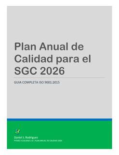 ¿Tu SGC está listo para 2026? Daniel J. Rodríguez PYMES Y CALIDAD 2.0 | PLAN ANUAL DE CALIDAD 2026 Plan Anual de Calidad para el SGC 2026 GUIA COMPLETA ISO 9001:2015