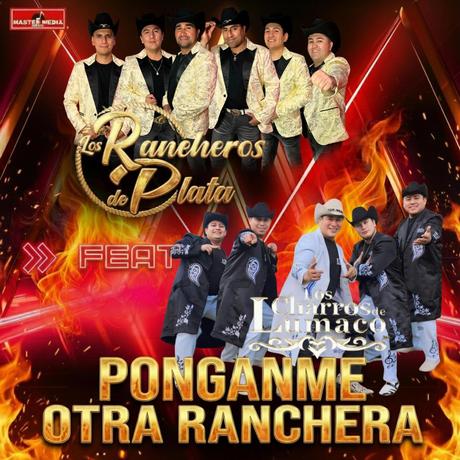 Los Charros de Lumaco y Los Rancheros de Plata se unen en una colaboración histórica “Póngame Otra Ranchera” Los Charros de Lumaco y Los Rancheros de Plata se unen en una colaboración histórica “Póngame Otra Ranchera”