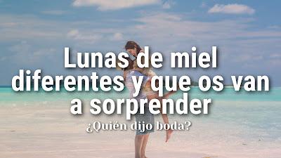Lunas de miel diferentes y que os van a sorprender Lunas de miel diferentes y que os van a sorprender