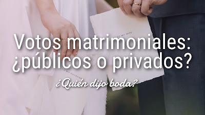 Votos matrimoniales: ¿públicos o privados? Votos matrimoniales: ¿públicos o privados?