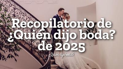 Recopilatorio de ¿Quién dijo boda? de 2025 Recopilatorio de ¿Quién dijo boda? de 2025