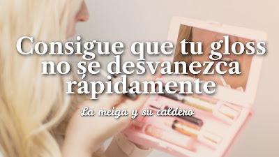 Consigue que tu gloss no se desvanezca rápidamente