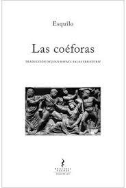 Tragedias de Esquilo (5): La Orestiada: Las coéforas (Esquilo) Tragedias de Esquilo (5): La Orestiada: Las coéforas (Esquilo)