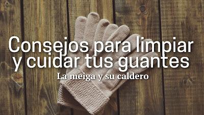 Consejos para limpiar y cuidar tus guantes Consejos para limpiar y cuidar tus guantes
