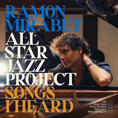 RAMON MIRABET ALL-STAR JAZZ PROJECT: 'SONGS I HEARD' RAMON MIRABET ALL-STAR JAZZ PROJECT: 'SONGS I HEARD'
